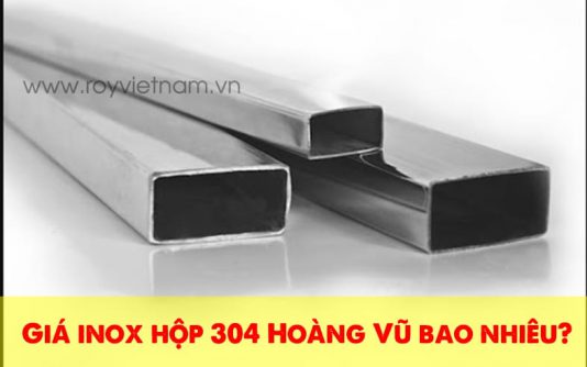 Báo giá inox hộp 304 Hoàng Vũ mới nhất 2022