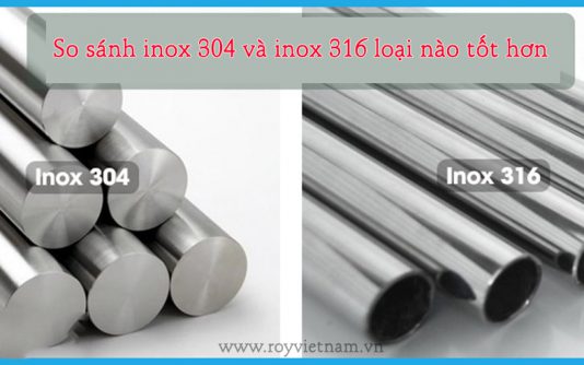 3 Tiêu chí so sánh inox 304 và 316 loại nào tốt hơn?