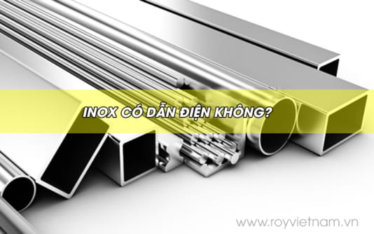 [Lý giải] Inox có dẫn điện không?